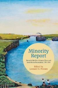 Minority Report: Mennonite identities in Imperial Russia and Soviet Ukraine Reconsidered, 1789−1945 (англ.)