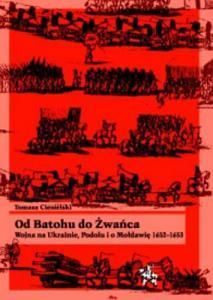 Od Batohu do Żwańca: wojna na Ukrainie, Podolu i o Mołdawię, 1652-1653 (пол.)