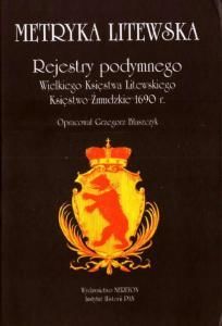 Rejestry podymnego Wielkiego Księstwa Litewskiego. Ksiestwo Zmudzkie 1690 r.