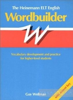 The Heinemann ELT English Wordbuilder: Vocabulary Development and Practice for Higher-level Students. With Answer Key