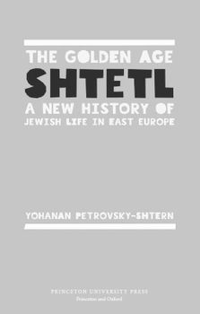 The Golden Age of Shtetl: A New History of Jewish Life in East Europe (англ.)