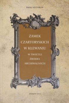 Zamek Czartoryskich w Klewaniu w świetle źródeł archiwalnych (пол.)