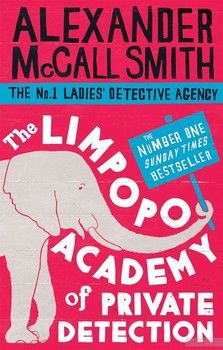 The Limpopo Academy Of Private Detection (No. 1 Ladies&#039; Detective Agency)