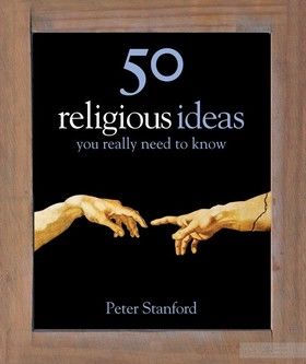 50 Religious Ideas You Really Need to Know