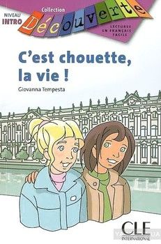 C&#039;Est Chouette, la Vie! (Decouverte: Lectures En Francais Facile) (French Edition)