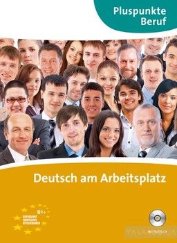 Pluspunkte Beruf: Deutsch am Arbeitsplatz Kurs- und Ubungsbuch mit Audio-CD