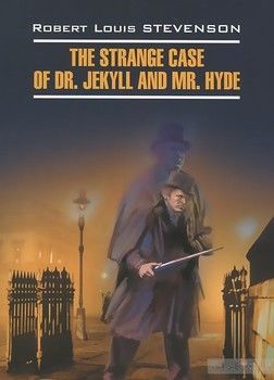 The Strange Case of Dr. Jekyll and Mr. Hyde / Странная история доктора Джекила и мистера Хайда