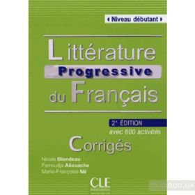 Litterature Progressive Du Francais 2eme Edition: Corrigees Debutant