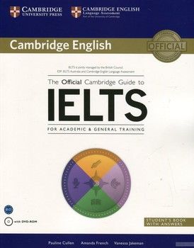 The Official Cambridge Guide to IELTS for Academic &amp; General Training. Student&#039;s Book with Answers (+ CD-ROM)