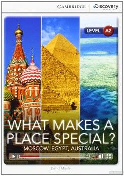 What Makes a Place Special&amp;#63; Moscow, Egypt, Australia. Low Intermediate. Book with Online Access