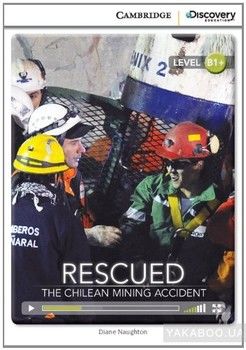 Rescued: The Chilean Mining Accident. Intermediate. Book with Online Access