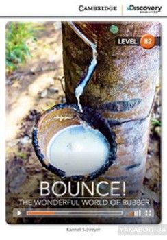 Bounce! The Wonderful World of Rubber. Upper Intermediate. Book with Online Access