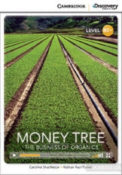 Money Tree: The Business of Organics High Intermediate Book with Online Access