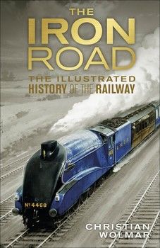Iron Road: The Illustrated History of Railways