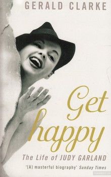 Get Happy. The Life of Judy Garland