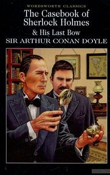 The Casebook Of Sherlock Holmes &amp; His Last Bow