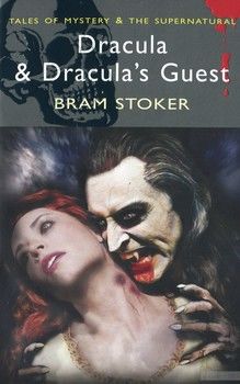 Dracula and Dracula&#039;s Guest and Other Stories
