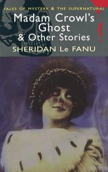 Madam Crowl&#039;s Ghost and Other Stories