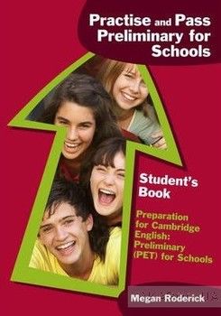 Practise and Pass Preliminary for Schools Students Book