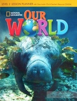 Our World 2. Lesson Planner (+ Audio CD, Teachers Resource CD-ROM)