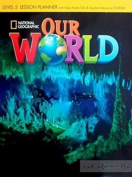 Our World 5. Lesson Planner (+ Audio CD, Teachers Resource CD-ROM)