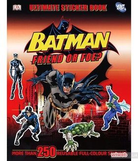 Ultimate Sticker Book: Batman. Friend or Foe?