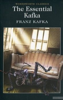 The Essential Kafka. The Castle. The Trial. Metamorphosis and Other Stories