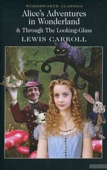 Alice&#039;s Adventures in Wonderland &amp; Through The Looking-Glass