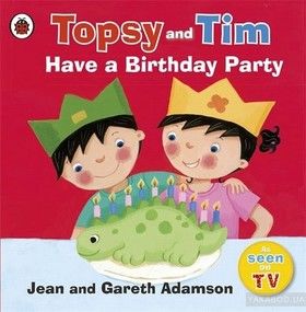 Topsy and Tim. Have a Birthday Party