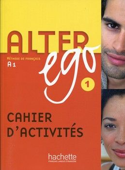 Alter Ego. Methode de Francais A1. Cahier D&#039;Activites