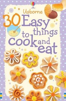 30 Easy Things to Make and Cook