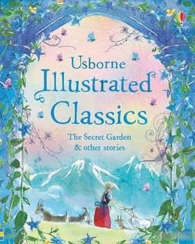Illustrated Classics. The Secret Garden and Other Stories