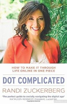 Dot Complicated: How to Make it Through Life Online in One Piece