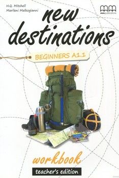 New Destinations. Beginners A1.1. Workbook. Teacher&#039;s Edition