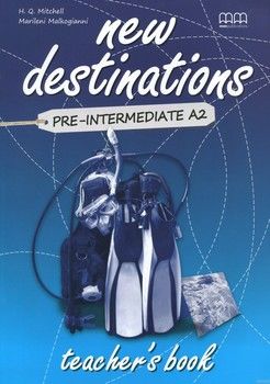 New Destinations. Pre-Intermediate A2. Teacher&#039;s Book