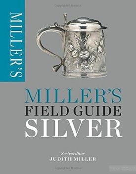 Miller&#039;s Field Guide: Silver