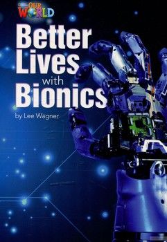 Our World Readers: Better Lives with Bionics: British English