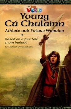 Our World Readers: Young Cu Chulainn, Athlete and Future Warrior: British English
