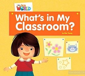 Our World Readers: What&#039;s in My Classroom? Big Book