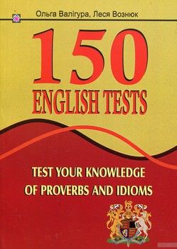 150 English Tests. Test your knowledge of Proverbs and Idioms