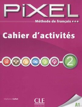 Méthode de français Pixel 2 A1: Cahier d&#039;activités