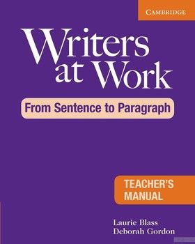Writers at Work: From Sentence to Paragraph Teacher&#039;s Manual