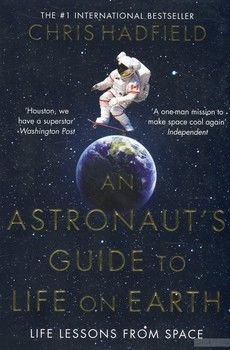An Astronaut&#039;s Guide to Life on Earth