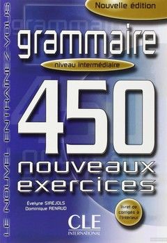 Grammaire 450 Nouveaux Exercices. Niveau Intermediarie
