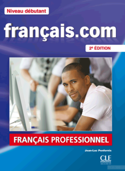 Français.com: niveau débutant: méthode de français professionnel et des affaires
