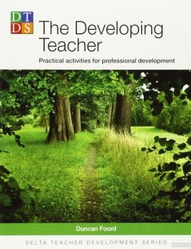 Delta Teacher Development: Developing Teacher: Practical Activities for Professional Development