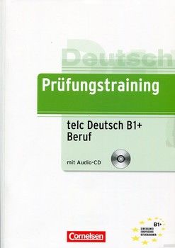 Prufungstraining Daf: Telc Deutsch B1+ Beruf. Ubungsbuch (+CD)
