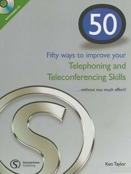 50 Ways to Improving Your Telephoning and Teleconferencing Skills