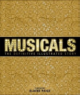 Musicals : The Definitive Illustrated Story