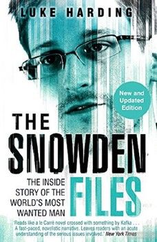 The Snowden Files: The Inside Story of the World&#039;s Most Wanted Man